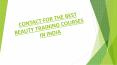 CONTACT FOR THE BEST BEAUTY TRAINING COURSES IN INDIA PowerPoint PPT Presentation