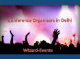 Conference Organizers in Delhi | Wizard-Events | Best Event Planner PowerPoint PPT Presentation