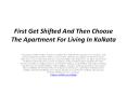 First Get Shifted And Then Choose The Apartment For Living In Kolkata