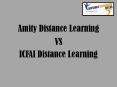 Amity Distance Learning vs ICFAI Distance Learning PowerPoint PPT Presentation