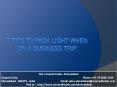 7 Tips To Pack Light When On A Business Trip PowerPoint PPT Presentation