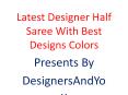 Half Saree Blouse Designs: Designer Sarees Models of Newest Indian Half Saris @ Lowest Price Online