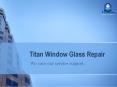 Hire Specialist of Commercial window glass repair in VA | Titan Window Glass PowerPoint PPT Presentation