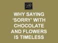 WHY SAYING ‘SORRY’ WITH CHOCOLATE AND FLOWERS IS TIMELESS PowerPoint PPT Presentation