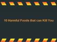 10 Harmful Foods that can Kill You PowerPoint PPT Presentation