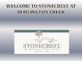 WELCOME TO STONECREST AT BURLINGTON CREEK PowerPoint PPT Presentation