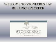 WELCOME TO STONECREST AT BURLINGTON CREEK