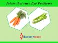 Stay Healthy!- Cure Eye problems with these Juices - BookMyScans PowerPoint PPT Presentation