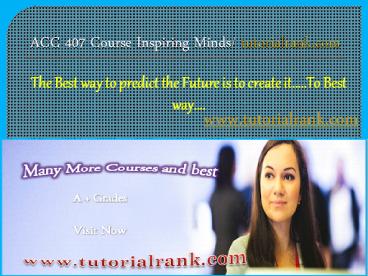 ACC 407 Course Inspiring Minds / tutorialrank.com