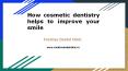 Benefits of cosmetic dentistry treatment PowerPoint PPT Presentation