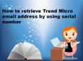 The most effective method to recover Trend Micro email address PowerPoint PPT Presentation