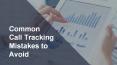 Common Call Tracking Mistakes to Avoid PowerPoint PPT Presentation