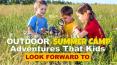 Outdoor Summer Camp Adventures That Kids Look Forward To (1) PowerPoint PPT Presentation