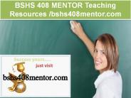 BSHS 408 MENTOR Teaching Resources / bshs408mentor.com