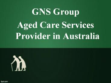 GNS Group - Aged Care Services Provider in Australia