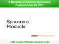 6 Benefits of Amazon Sponsored Product's Ads Or PPC PowerPoint PPT Presentation