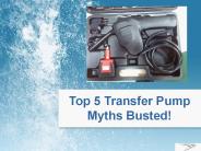 Top Five Transfer Pump Myths Busted