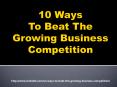 10 Ways to Beat the Growing Business Competition PowerPoint PPT Presentation