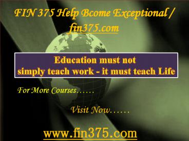 FIN 375 Help Bcome Exceptional / fin375.com