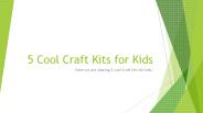 5 Cool Craft Kits for Kids