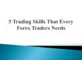 5 Trading Skills That Every Forex Traders Needs PowerPoint PPT Presentation