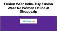 Fusion Wear India- Buy Fusion Wear for Women Online at Shoppyzip