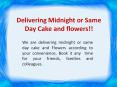 Delivering Midnight or Same Day Cake and flowers