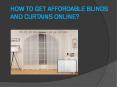 How To Get Affordable Blinds and Curtains Online PowerPoint PPT Presentation