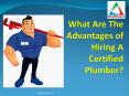 Advantages of Hiring A Certified Plumber! PowerPoint PPT Presentation