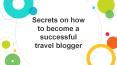 Secrets on how to become a successful travel blogger PowerPoint PPT Presentation