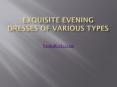 Exquisite Evening Dresses of Various Types