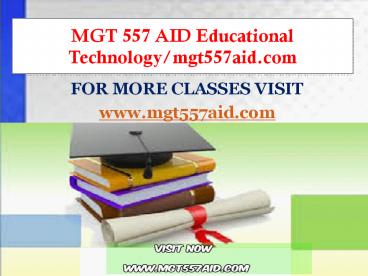 MGT 557 AID Educational Technology/mgt557aid.com (1)