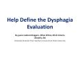 Help Define the Dysphagia Evaluation PowerPoint PPT Presentation