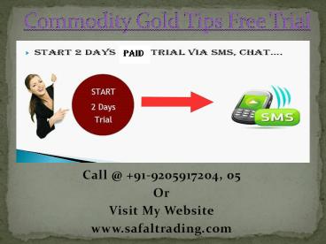 Commodity Gold Tips Free Trial, Best Intraday Trading Tips Call @ +91-9205917204
