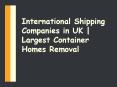 Largest Container Shipping Companies - International Homes Removal UK PowerPoint PPT Presentation