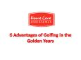 6 Advantages of Golfing in the Golden Years PowerPoint PPT Presentation