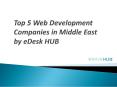 Top 5 Web Development Companies in Middle East by eDesk HUB PowerPoint PPT Presentation