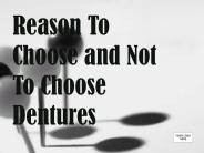 Reason To Choose and Not To Choose Dentures