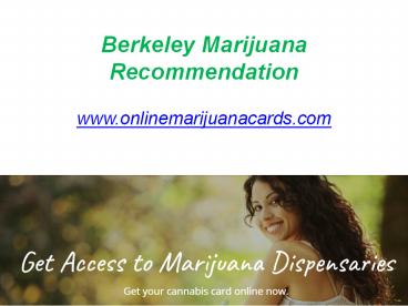 Berkeley Marijuana Recommendation - www.onlinemarijuanacards.com