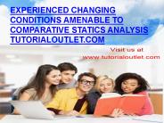 Experienced changing conditions amenable to comparative statics analysis