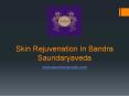 Skin Rejuvenation In Bandra - Saundaryaveda