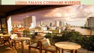 Lodha Codename RiverSide.