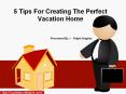 5 Tips For Creating The Perfect Vacation Home PowerPoint PPT Presentation