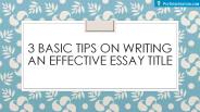 3 Basic Tips on Writing an Effective Essay Title
