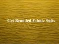 Get Branded Ethnic Suits