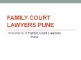 Importance of Family Court Lawyers Pune PowerPoint PPT Presentation