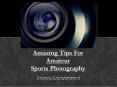 Amazing Tips For Amateur Sports Photography PowerPoint PPT Presentation