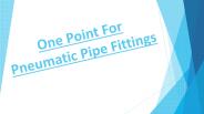 One Point For Pneumatic Pipe Fittings