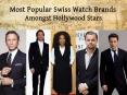 Most Popular Swiss Watch Brands Amongst Hollywood Stars PowerPoint PPT Presentation