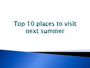 Top 10 places to visit next summer